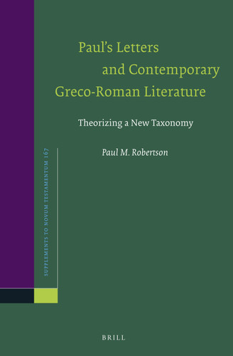 Paul’s Letters and Contemporary Greco-Roman Literature: Theorizing a New Taxonomy [9789004320277]