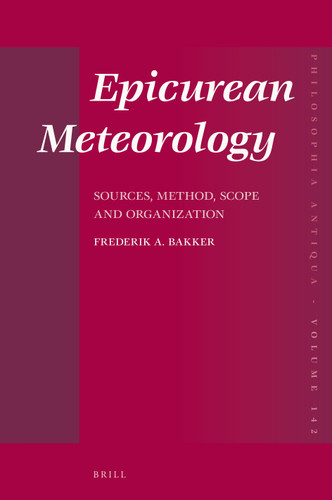 Epicurean Meteorology: Sources, Method, Scope and Organization [9789004321564]