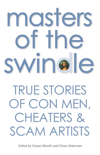 Masters of the Swindle: True Stories of Con Men, Cheaters & Scam Artists book cover by 