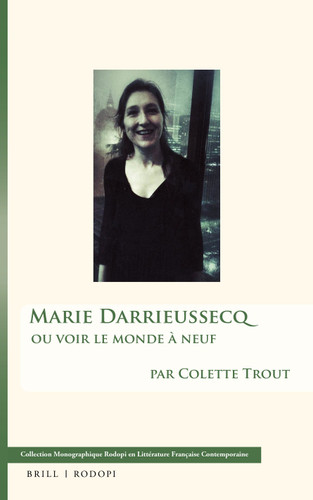 Marie Darrieussecq: ou voir le monde à neuf [9789004322745]