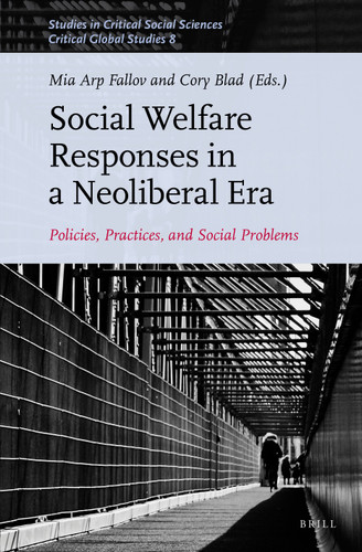 Social Welfare Responses in a Neoliberal Era: Policies, Practices, and Social Problems [9789004323926]