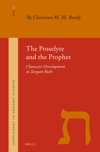 The Proselyte and the Prophet: Character Development in Targum Ruth [9789004329676]