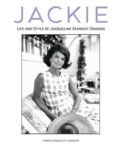 Jackie: The Life and Style of Jacqueline Kennedy Onassis book cover by Chiara Pasqualetti Johnson