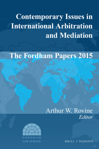 Contemporary Issues in International Arbitration and Mediation: The Fordham Papers 2015 [9789004334540]
