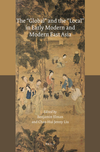 The 'Global' and the 'Local' in Early Modern and Modern East Asia [9789004362338]