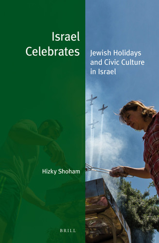 Israel Celebrates: Jewish Holidays and Civic Culture in Israel [9789004343863]