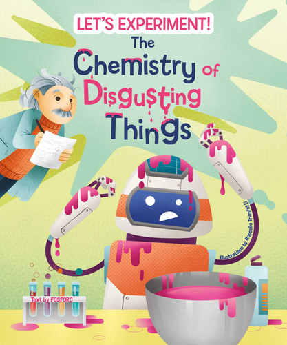 The Chemistry of Disgusting Things (Let's Experiment!) book cover by 