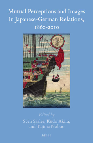 Mutual Perceptions and Images in Japanese-German Relations, 1860-2010 [9789004345416]