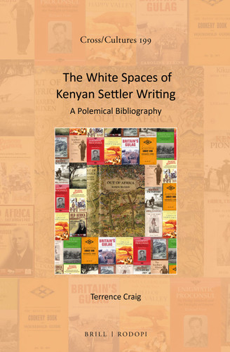 The White Spaces of Kenyan Settler Writing: A Polemical Bibliography [9789004346475]