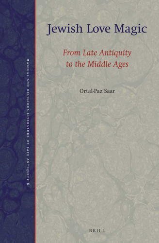 Jewish Love Magic: From Late Antiquity to the Middle Ages [9789004347885]