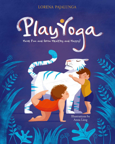Play Yoga: Have Fun and Grow Healthy and Happy! book cover by Lorena Valentina Pajalunga