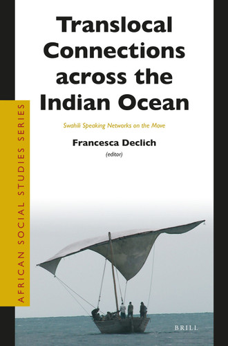 Translocal Connections across the Indian Ocean: Swahili Speaking Networks on the Move [9789004354074]