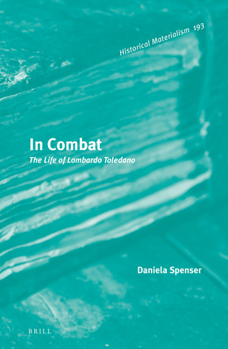 In Combat: The Life of Lombardo Toledano [9789004357594]