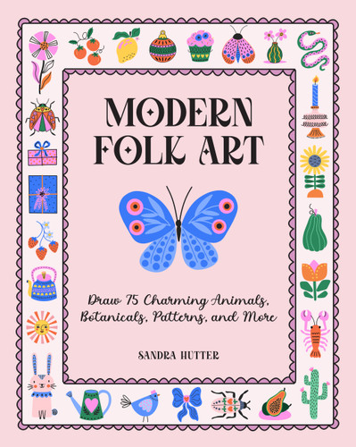 Modern Folk Art: Draw 75 Charming Animals, Botanicals, Patterns, and More book cover by Sandra Hutter