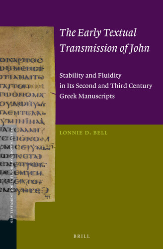 The Early Textual Transmission of John: Stability and Fluidity in its Second and Third Century Greek Manuscripts [9789004360754]