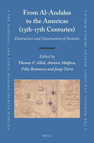 From Al-Andalus to the Americas (13th-17th Centuries): Destruction and Construction of Societies [9789004363328]