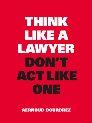 Think Like a Lawyer, Don't Act Like One book cover by Aernoud Bourdrez
