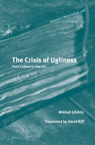 The Crisis of Ugliness: From Cubism to Pop-Art [9789004366541]