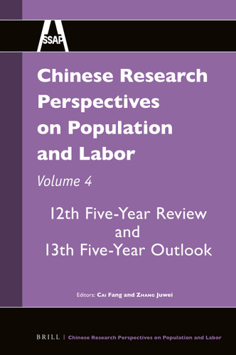 Chinese Research Perspectives on Population and Labor, Volume 4: 12th Five-Year Review and 13th Five-Year Outlook [9789004371903]