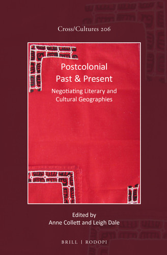 Postcolonial Past & Present: Negotiating Literary and Cultural Geographies [9789004376533]