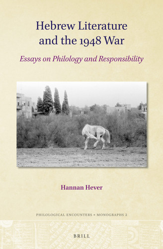 Hebrew Literature and the 1948 War: Essays on Philology and Responsibility [9789004377400]