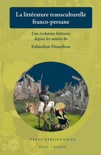 La littérature transculturelle franco-persane: Une évolution littéraire depuis les années 80 [9789004382459]