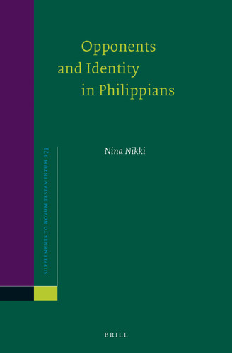 Opponents and Identity in Philippians [9789004382954]