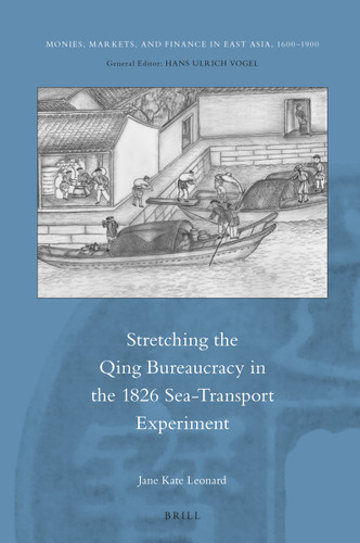Stretching the Qing Bureaucracy in the 1826 Sea-Transport Experiment [9789004384576]