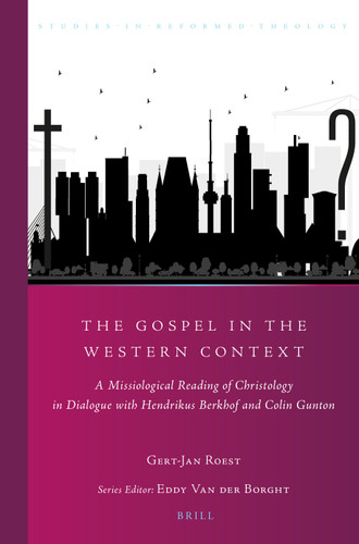 The Gospel in the Western Context: A Missiological Reading of Christology in Dialogue with Hendrikus Berkhof and Colin Gunton [9789004386471]