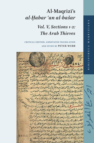 Al-Maqrīzī’s al-Ḫabar ʿan al-bašar: Vol. V, Sections 1-2: The Arab Thieves [9789004386945]