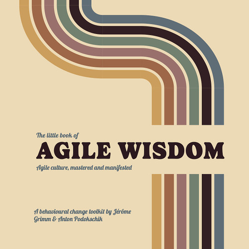 The little book of Agile Wisdom: Agile culture mastered and manifested book cover by Anton Podokschik, Jérôme Grimm
