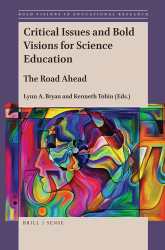 Critical Issues and Bold Visions for Science Education: The Road Ahead [9789004389649]