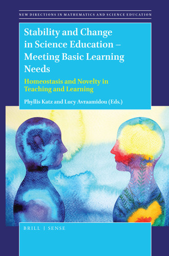 Stability and Change in Science Education -- Meeting Basic Learning Needs: Homeostasis and Novelty in Teaching and Learning [9789004391628]