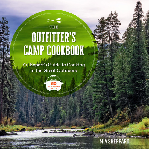 The Outfitter’s Camp Cookbook: An Expert's Guide to Cooking in the Great Outdoors - 60 Dutch Oven Meals (Great Outdoor Cooking) book cover by Mia Sheppard