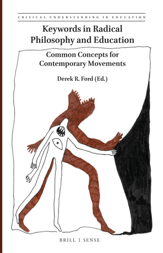 Keywords in Radical Philosophy and Education: Common Concepts for Contemporary Movements [9789004396180]