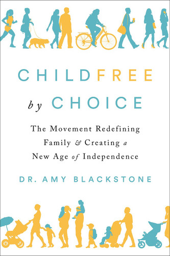 Childfree by Choice: The Movement Redefining Family and Creating a New Age of Independence Cover