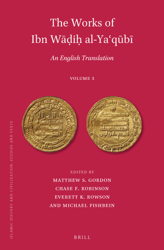 The Works of Ibn Wāḍiḥ al-Yaʿqūbī (Volume 3): An English Translation [9789004356214]
