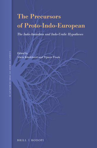 The Precursors of Proto-Indo-European: The Indo-Anatolian and Indo-Uralic Hypotheses [9789004409347]
