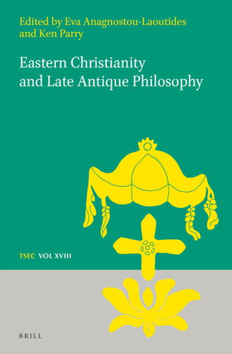 Eastern Christianity and Late Antique Philosophy [9789004411883]
