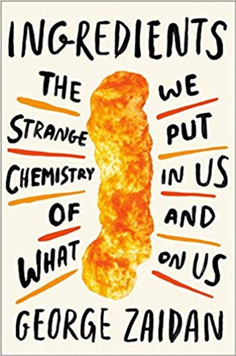 Ingredients: The Strange Chemistry of What We Put in Us and on Us Cover