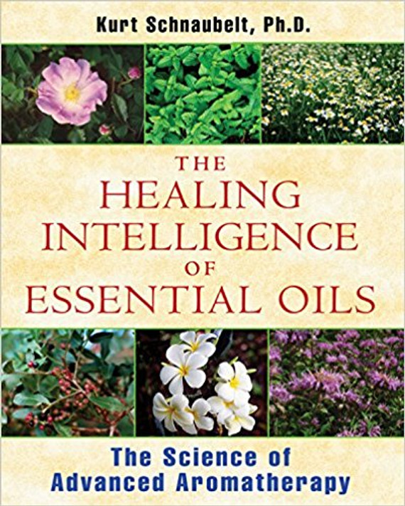 The Healing Intelligence of Essential Oils: The Science of Advanced Aromatherapy Cover