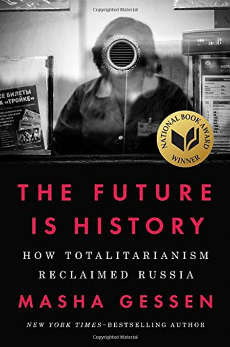 The Future Is History: How Totalitarianism Reclaimed Russia Cover