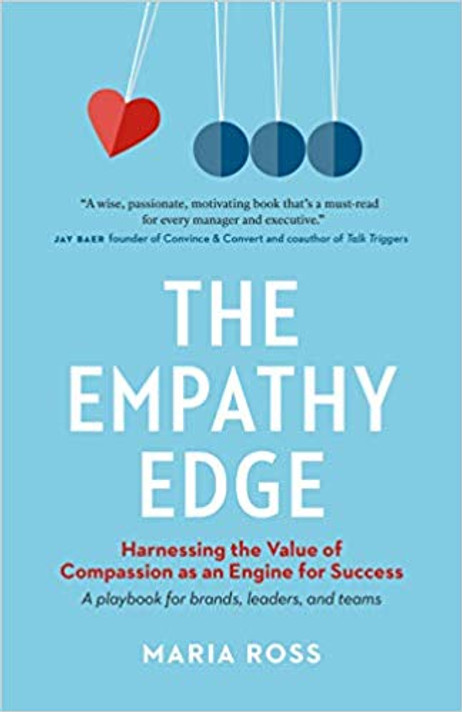 The Empathy Edge: Harnessing the Value of Compassion as an Engine for Success Cover