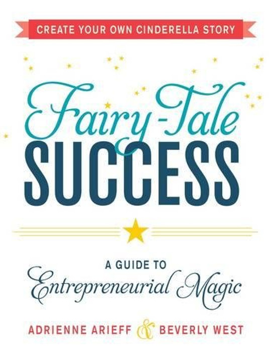 Fairy-Tale Success: A Guide to Entrepreneurial Magic Cover