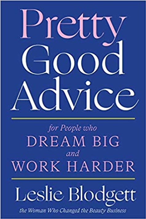 Pretty Good Advice: For People Who Dream Big and Work Harder Cover