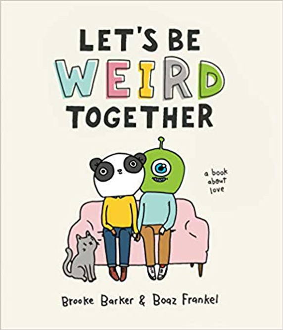 Let's Be Weird Together: A Book about Love Cover