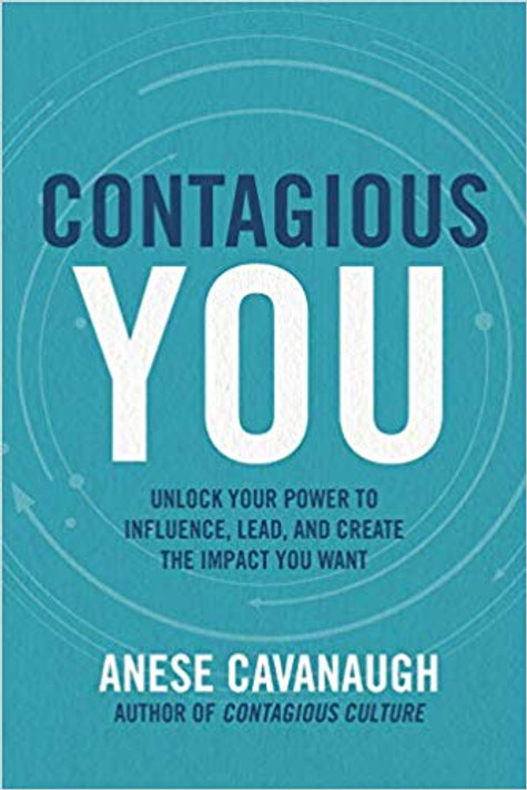 Contagious You: Unlock Your Power to Influence, Lead, and Create the Impact You Want (1ST ed.) Cover