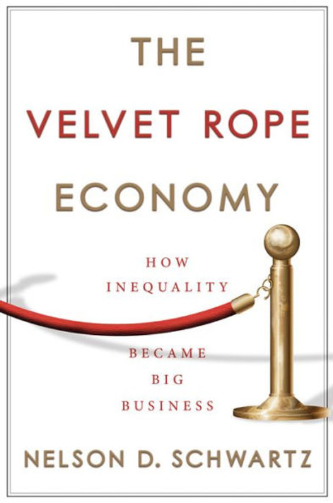 The Velvet Rope Economy: How Inequality Became Big Business Cover