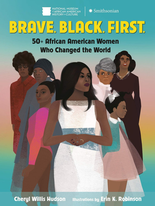 Brave. Black. First.: 50+ African American Women Who Changed the World Cover