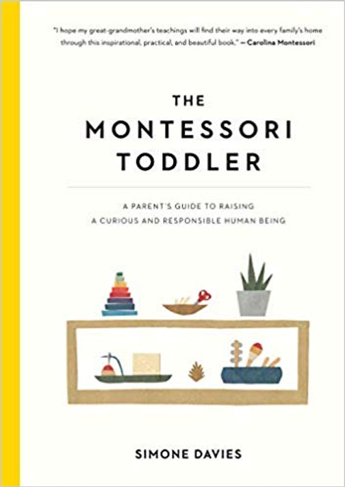 The Montessori Toddler: A Parent's Guide to Raising a Curious and Responsible Human Being Cover